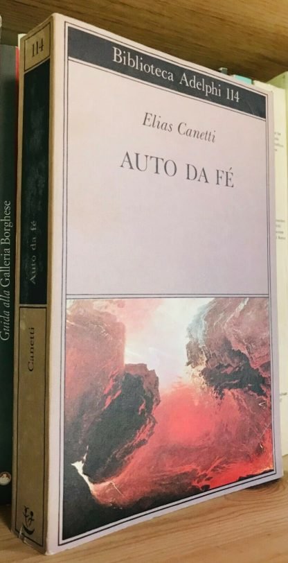 Elias Canetti Auto da fé con il saggio il mio primo libro Auto da fé Adelphi