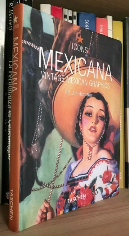 Jim Heimann Mexicana Vintage Mexican Graphics Taschen 2002