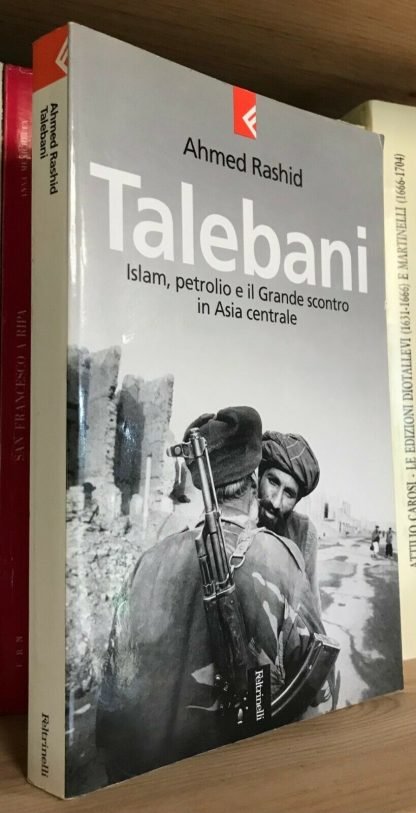 Ahmed Rashid Talebani Islam petrolio e il grande scontro in Asia centrale