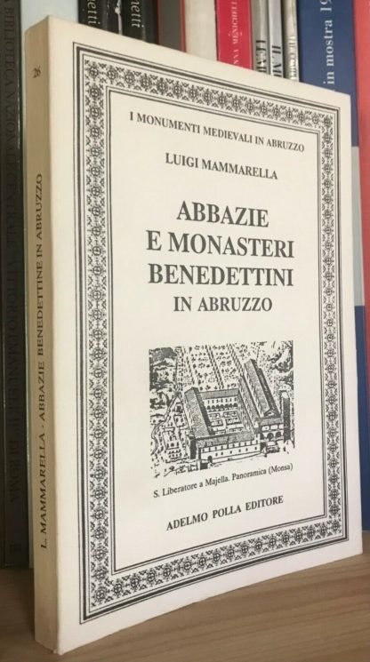 Luigi Mammarella Abbazie e monasteri benedettini in Abruzzo Adelmo Polla 1993