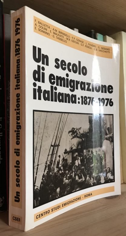 AA.VV. Un secolo di emigrazione italiana 1876-1976 Centro Studi Emigrazione Roma 1978