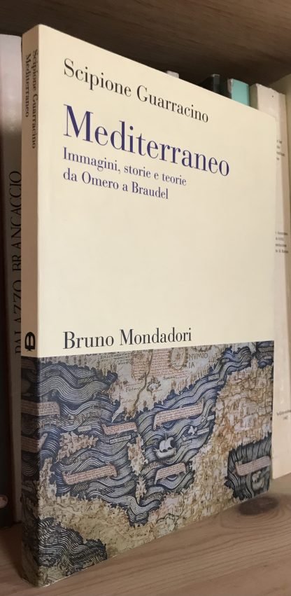 Scipione Guarracino Mediterraneo Storie e teorie da Omero a Braudel Bruno Mondadori