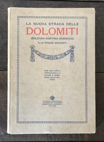 La nuova strada delle Dolomiti Bolzano-Cortina-Dobbiaco De Agostini 1921