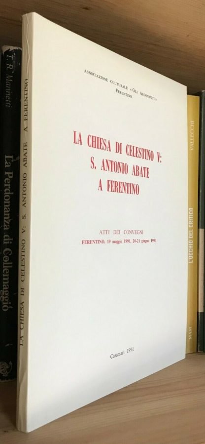 La Chiesa di Celestino V  S. Antonio abate a Ferentino Casamari 1991