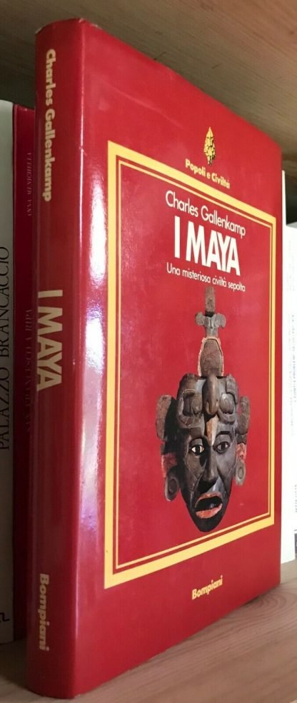 Charles Gallenkamp I Maya una misteriosa civiltà sepolta Bompiani 1986