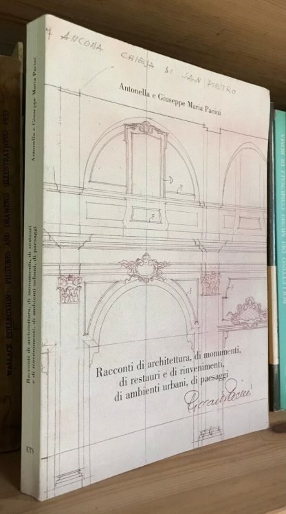 Pacini Racconti di architettura monumenti restauri rinvenimenti ambienti urbani