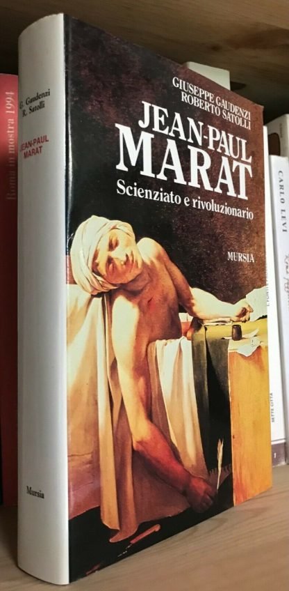 Gaudenzi Satolli Jean-Paul Marat scienziato e rivoluzionario Mursia 1989