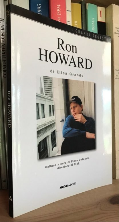 Ron Howard di Elisa Grando Mondadori Editore I Grandi registi