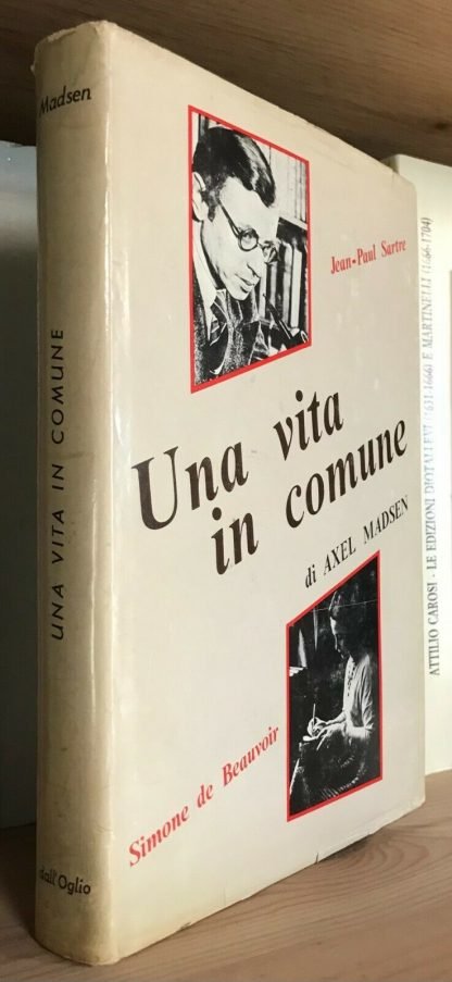 Una vita in comune J-Paul Sartre Simone De Beauvoir di Axel Madsen Dall'Oglio