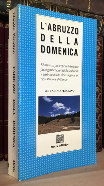 L'Abruzzo della domenica di Claudio Perolino Métis Editrice