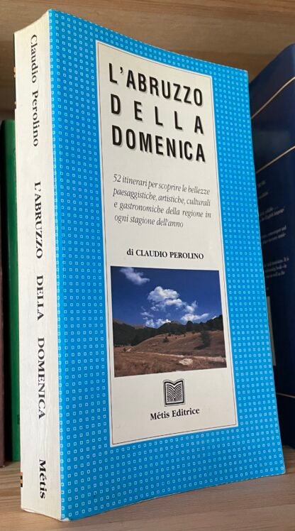 L'Abruzzo della domenica di Claudio Perolino Métis Editrice - immagine 2