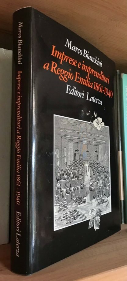 Marco Bianchini Imprese e imprenditori a Reggio Emilia 1861-1940 Laterza 1995