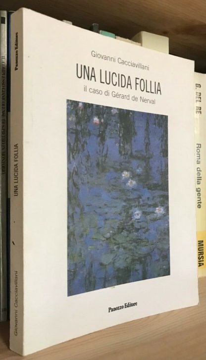 Cacciavillani Una lucida follia Il caso di Gérard de Nerval Panozzo editore 1999