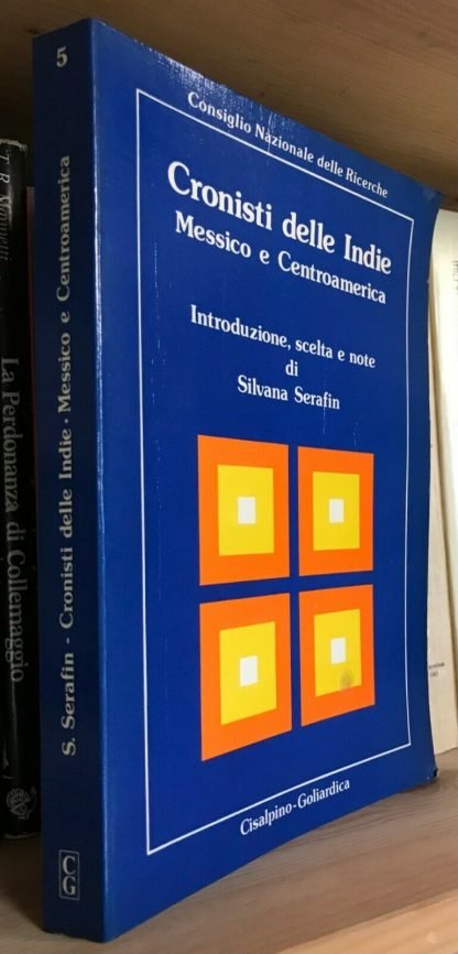 AA.VV. Cronisti delle Indie, Messico e Centroamerica Cisalpino-Goliardica 1983