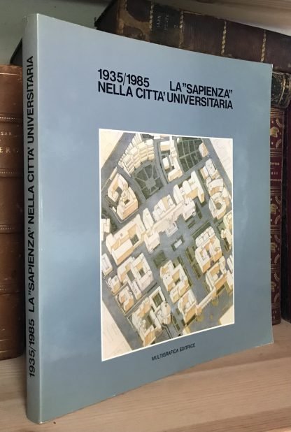 1935/1985 La Sapienza nella città universitaria Multigrafica Editrice