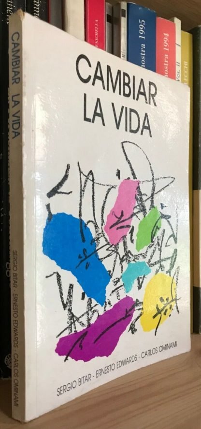 Cambiar la vida Sergio Bitar Ernesto Edwards Carlos Ominami Melquíades 1988