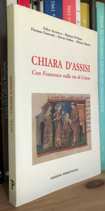 Chiara D'Assisi con Francesco sulla via di Cristo Edizioni Porziuncola 1993