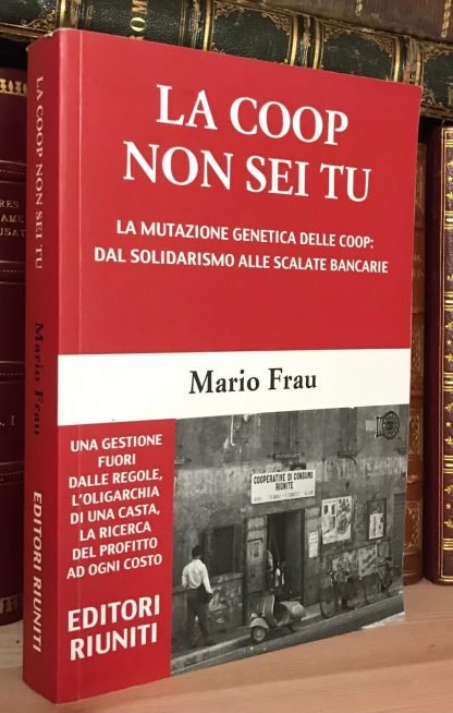 La Coop non sei tu Mario Frau editori Riuniti 2010