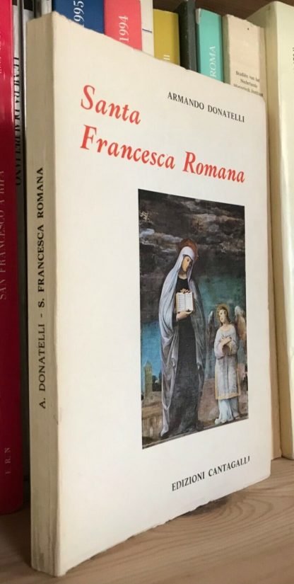 Donatelli Santa Francesca Romana la santa dei poveri di Roma Cantagalli 1981