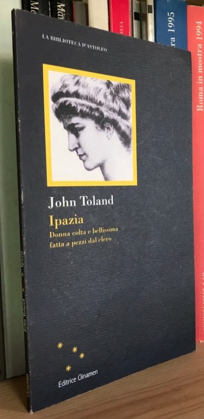 John Toland Ipazia donna colta e bellissima fatta a pezzi dal clero Clinamen