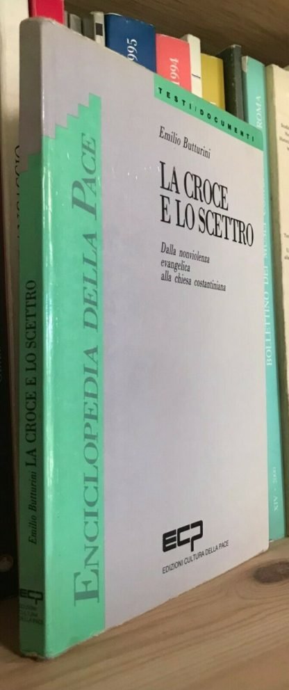 Emilio Butturini La Croce e lo Scettro Edizioni Cultura della Pace 1990