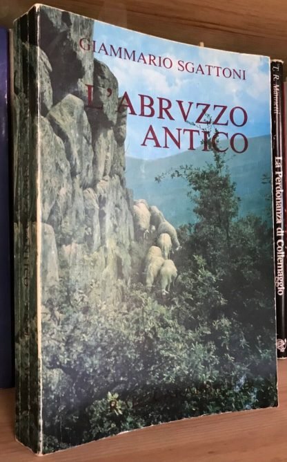 Giammario Sgattoni L'Abruzzo antico Rocco Carabba Editore 1979