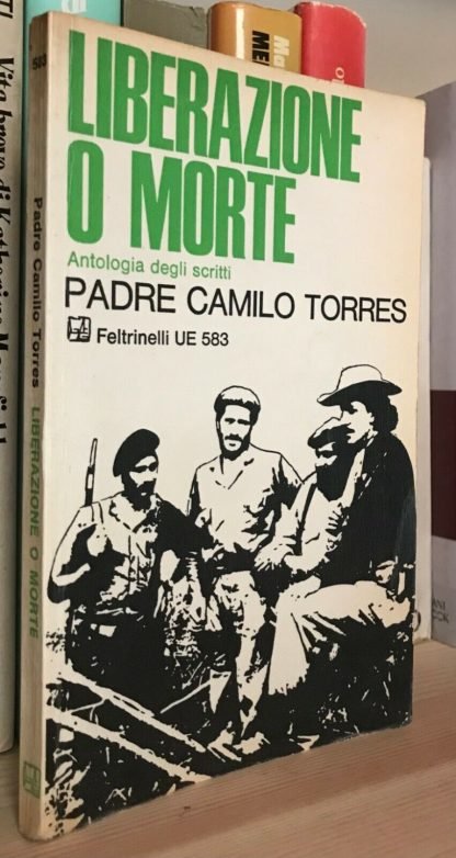 Padre Camillo Torres Liberazione o morte antologia di scritti Feltrinelli 1969