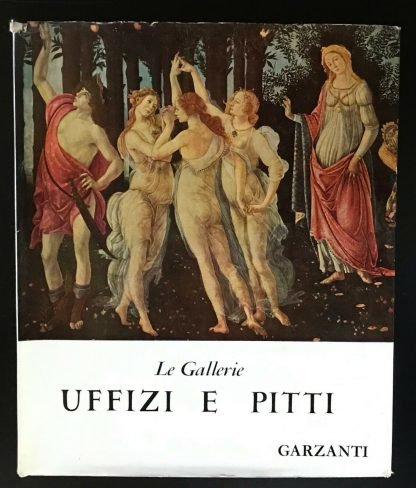 Le Gallerie Uffizi e Pitti Testo di Filippo Rossi Garzanti 1957