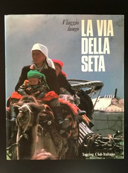 Jean Pierre Drège Viaggio lungo la via della seta Touring Club Italiano 1986