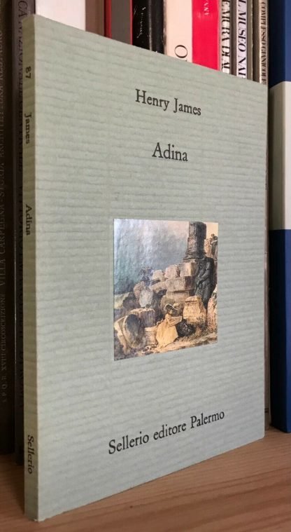 Henry James Adina con una nota di Attilio Brilli Sellerio 1994