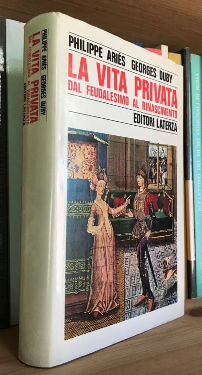 Ariès Duby La vita privata dal Feudalesimo al Rinascimento Laterza 1987