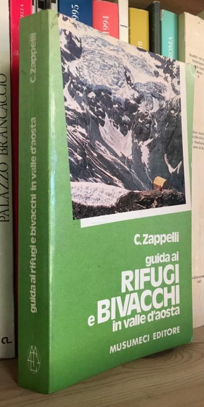 Zappelli Guida ai rifugi e bivacchi in Valle d'Aosta Musumeci Editore 1987