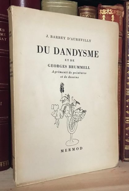 J. Barbey D'Aurevilly Du dandysme et de Georges Brummell Mermod 1945 ed. numerata