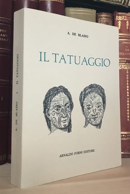 Abele De Blasio Il Tatuaggio Arnaldo Forni Editore 1995 Ristampa Anastatica