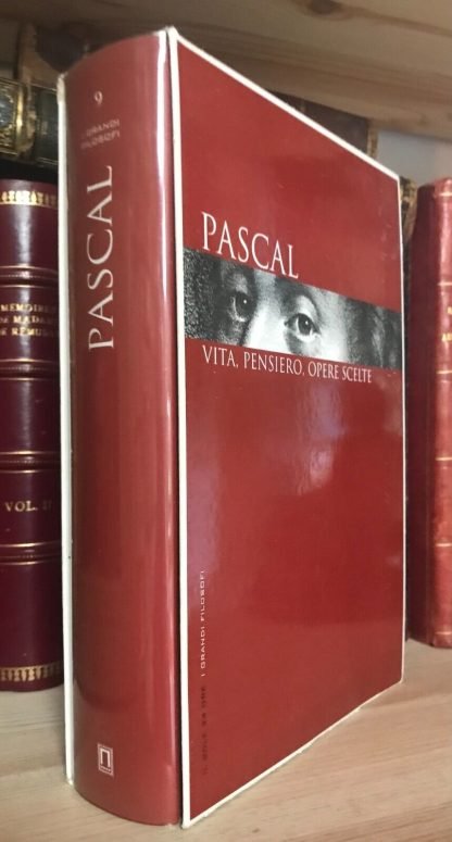 Pascal Vita pensiero opere scelte i Grandi Filosofi il sole 24 ore