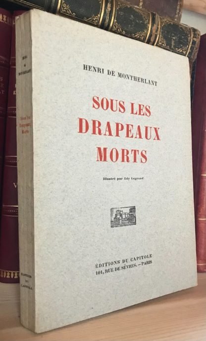 Henri de Montherlant Sous les drapeaux morts Legrand Editions du Capitole 1 929