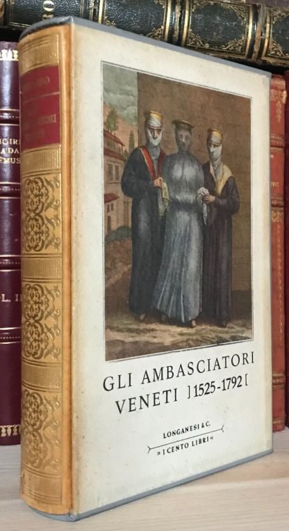 Gli ambasciatori veneti 1525-1792 I Cento libri Longanesi 1960