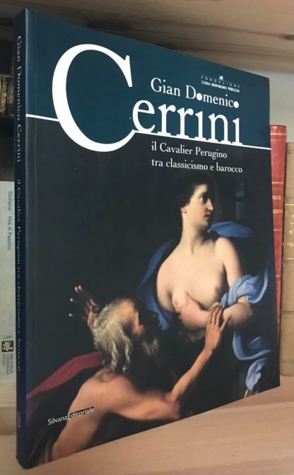 Gian Domenico Cerrini Il Cavalier Perugino tra classicismo e barocco Silvana ed. 2005 catalogo