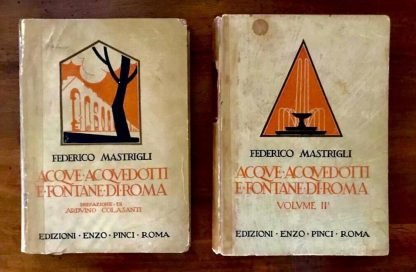 Federico Mastrigli Acque e Acquedotti e Fontane di Roma Enzo Pinci 2 voll.