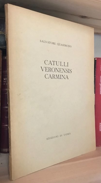 Catulli Veronensis Carmina Salvatore Quasimodo Edizioni di Uomo 1945