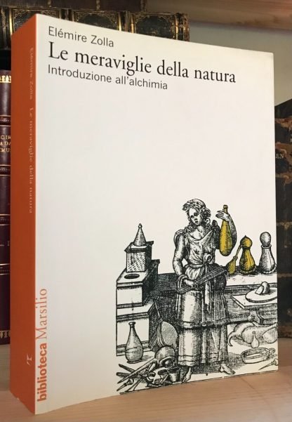 Elémire Zolla Le meraviglie della natura Introduzione all'alchimia Marsilio 2005