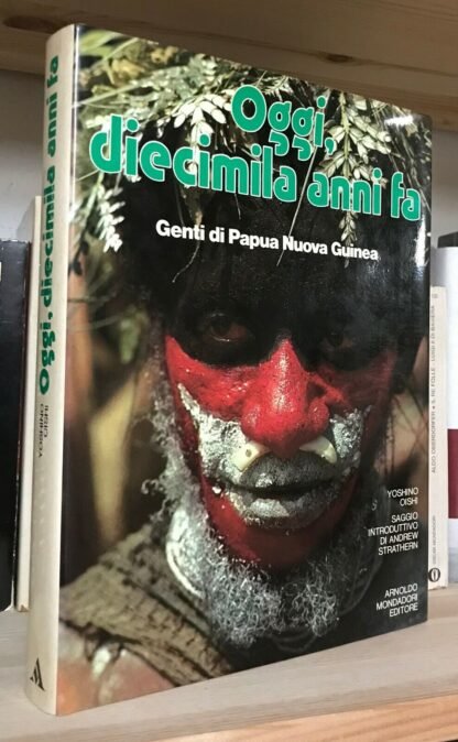 Yoshino Oishi Oggi diecimila anni fa Genti di Papua Nuova Guinea 1979