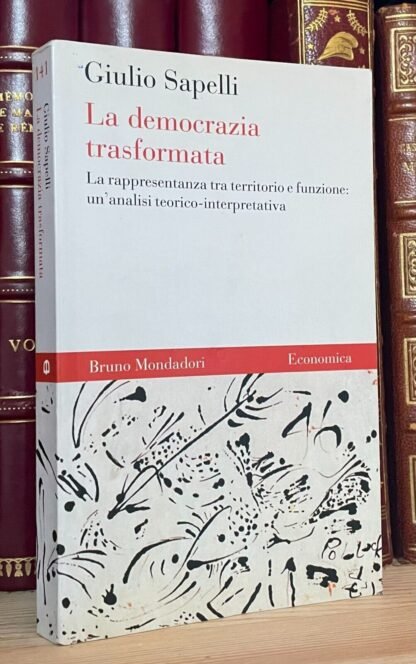 Sapelli La Democrazia trasformata Bruno Mondadori 2010