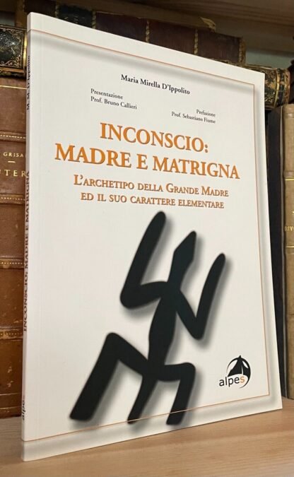 D'Ippolito Inconscio: madre e matrigna l'archetipo della grande madre Alpes 2009