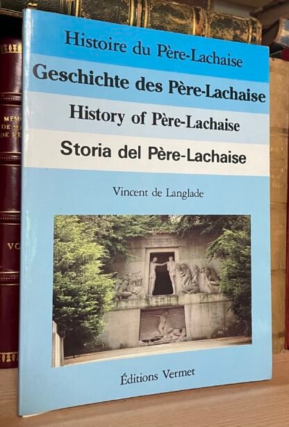 Vincent de Langlade Histoire du Père-Lachèse Editions Vermet 1988 Multilingue