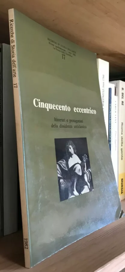 Cinquecento eccentrico Ricerche di Storia dell'Arte 1982