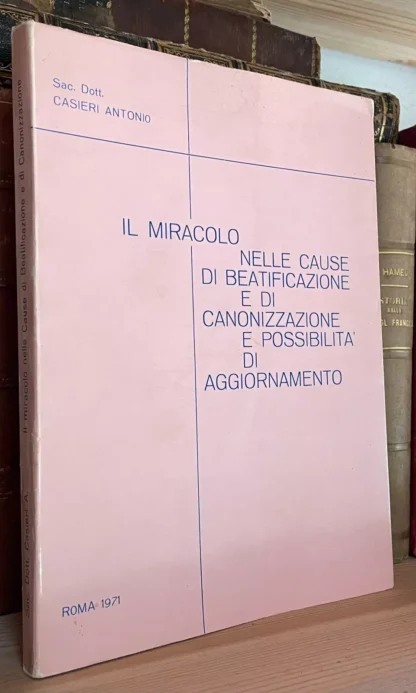 Casieri Il miracolo nelle cause di beatificazione e di canonizzazione Roma 1971