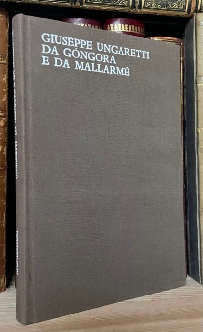 Giuseppe Ungaretti da Gongora e da Mallarmé Lo Specchio 1961 II edizione