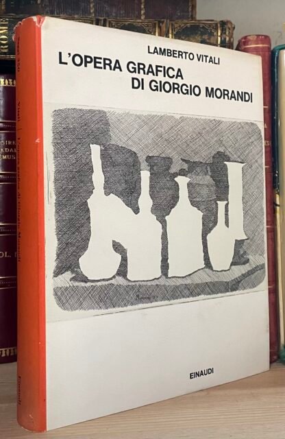 Lamberto Vitali L'opera grafica di Giorgio Morandi Einaudi Saggi 1965