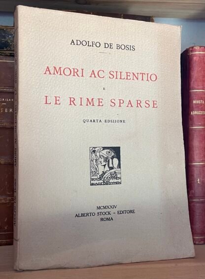 Adolfo De Bosis Amori ac silentio e Le rime sparse Alberto Stock Editore 1924